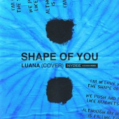 Dj Nydee x Luana - Shape of you (Kizomba Remix)