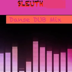 SLEUTH (DanseMODA DUB DISCO) MIXER II