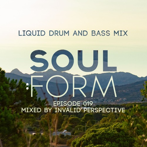 Soul.Form Episode 019 - Invalid Perspective (Liquid Drum and Bass Mix)