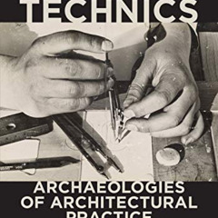 READ EPUB 🎯 Design Technics: Archaeologies of Architectural Practice by  Zeynep Çeli