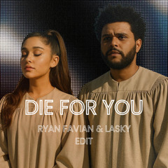 DIE FOR YOU (RYAN FAVIAN & LASKY EDIT) *vocal filtered due to copyright | CLICK "BUY" FOR FREE DL