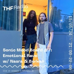 Sonic Mood Board #7: Emotional Rave w/ Nasra & Berkan // 15.05.2024