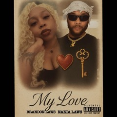 MY LOVE BY BRANDON LAWS FT NAKIA LAWS