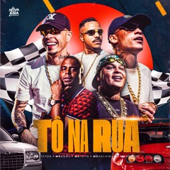 Tô na Rua (feat. MC Ryan SP, Mc Kelvinho & Nova Era Produtora)