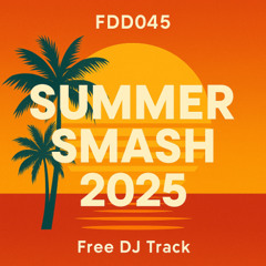 FDD045 – Summer Smash 2025