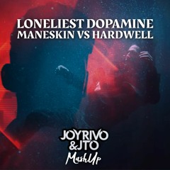 Maneskin Vs Hardwell - The Loneliest Dopamine (Joy Rivo & Jto MashUp)