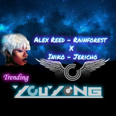 @Alex Reed - Rainforest X @Iniko - Jericho Remixed With (YouYonG)MIX