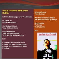 VIRUS CORONA MELANDA DUNIA   Erfin Syafrizal : Lagu, Lirik, Vocal, Guitar