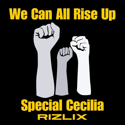 Special Cecilia X RiZLiX - We Can All Rise Up