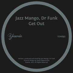 PREMIERE: Jazz Mango, Dr Funk - Get Out [Yesenia]