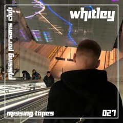 Missing Tapes 027 : Whitley