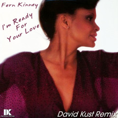 Fern Kinney - I'm Ready For Your Love (David Kust Remix)