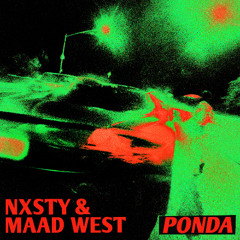NXSTY & MAAD WEST - PONDA