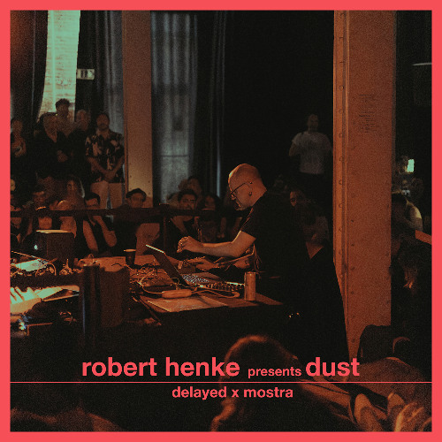 Delayed x Mostra: Robert Henke presents Dust