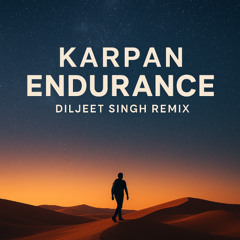 Karpan - Endurance (Diljeet Singh Remix)