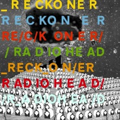 Radiohead - Reckoner (Dave Graham Remix)