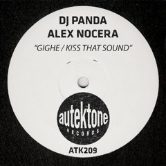 ATK209 - Dj Panda & Alex Nocera "Gighe / Kiss That Sound" (Previews) (Autektone) (Out 27/03/26)