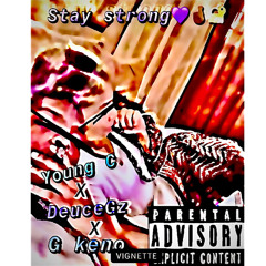 Stay Strong Young C X DeuceGz X G Keno