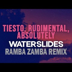 Tiësto, Rudimental & Absolutely - Waterslides (Ramba Zamba Remix)[Extended FREE DOWNLOAD]