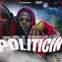 NOTICE TAY x KAYDABABY - POLITICIN (Single)