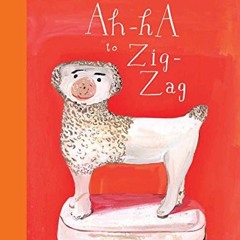 [GET] EPUB 📝 Ah-Ha to Zig-Zag: 31 Objects from Cooper Hewitt, Smithsonian Design Mus