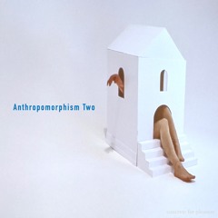 Anthropomorphism Two