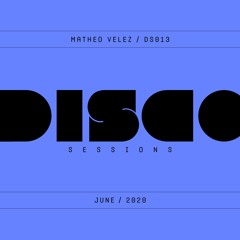 Matheo Velez - Disco Sessions - DS013 - June 2020