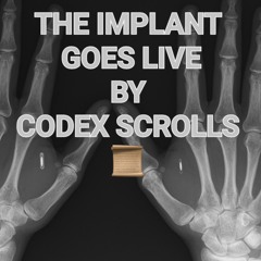 The implant goes live by Codex Scrolls