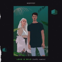 HOFFEY - Love Is Wild (tofû Remix)