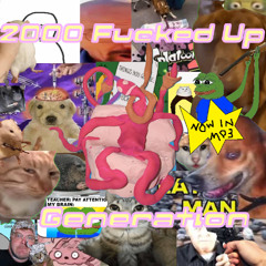 2000 Fucked Up Generation
