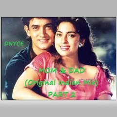 MOM & DAD ( Original Indian Mix ) PART 2