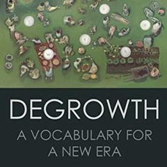 [PDF READ ONLINE] Degrowth: A Vocabulary for a New Era
