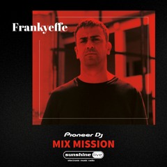 Frankyeffe: Mix Mission 'Pioneer Dj' Sunshine Live