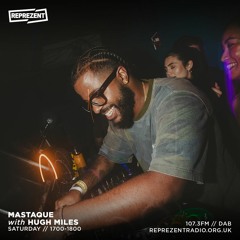 MASTAQUE on Reprezent Radio FT. Hugh Miles 23:03:24