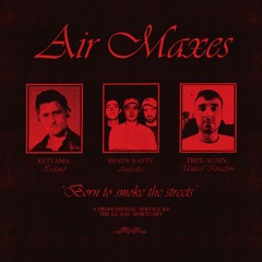 KETTAMA, Shady Nasty, Fred again.. - Air Maxes (KETTAMA Mix)