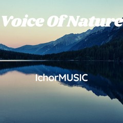 Voice Of Nature- IchorMUSIC