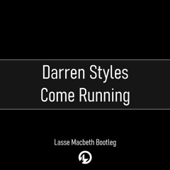 Darren Styles - Come Running (Lasse Macbeth Bootleg) [Free Download]