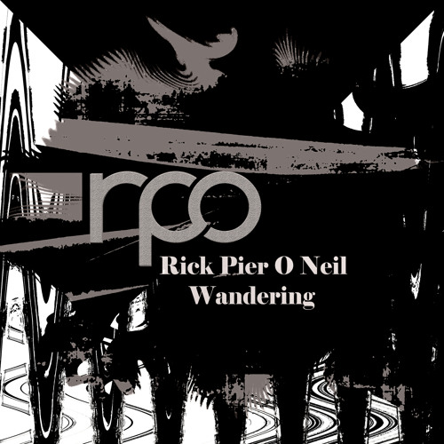 Rick Pier O'Neil - Wandering (Original Mix)