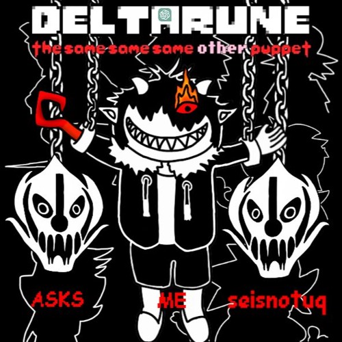 ASKS ME seisnotuq - [Deltarune; The Same Same Same Other Puppet]