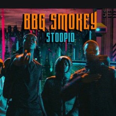 BBG SMOKEY _STOOPID [OFFICIAL_AUDIO]
