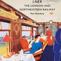 Get EPUB 📋 LNER: The London and North Eastern Railway (Shire Library) by  Paul Atter