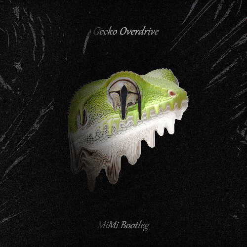 Gecko Overdrive - (MiMi VIP Bootleg)