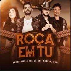GUDI, Bruno Reis & Thiago, MC Morena - Roça Em Tu
