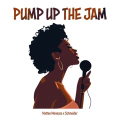 Pump up the Jam - Matteo Menezes x Schneider (Extended Mix)