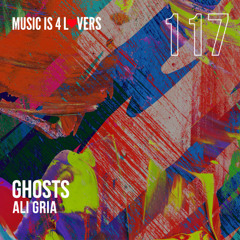 Ali Gria - Ghosts (Original Mix) [Music is 4 Lovers] [MI4L.com]
