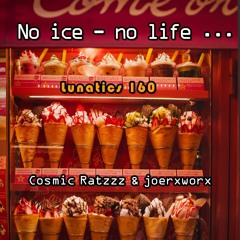 Lunatics 160 / No ice - no life ... / Ratzzz & joerxworx
