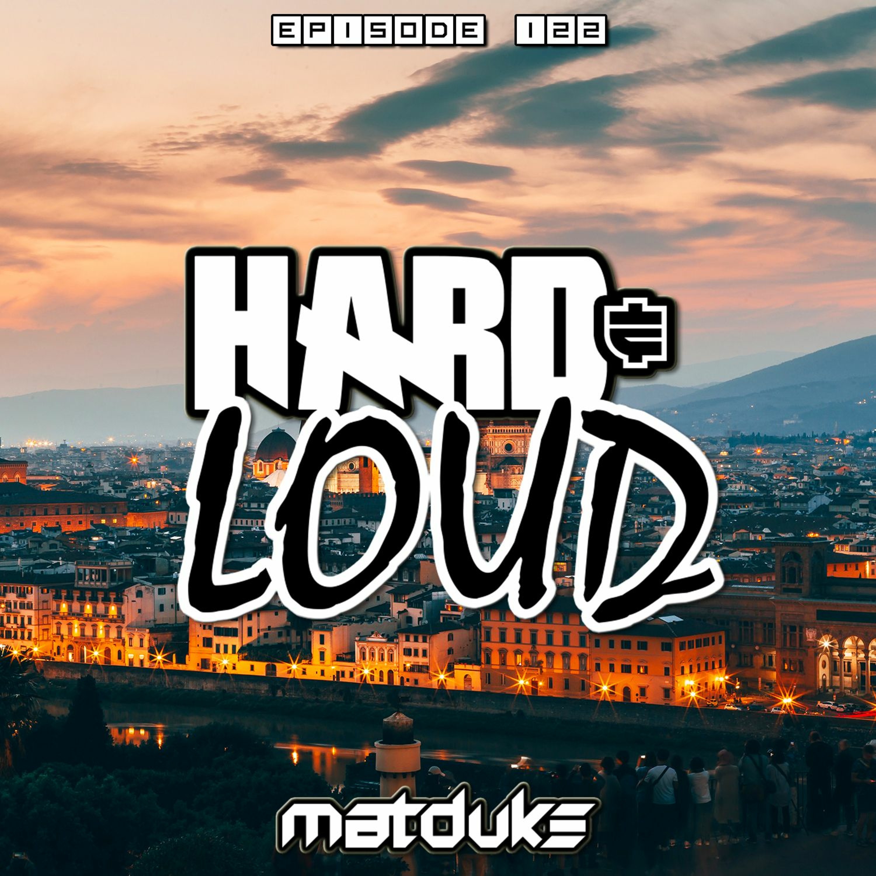 Matduke presents The Hard & Loud Podcast (Hardstyle, Happy Hardcore)