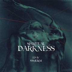 Spiritual Darkness - Ep. 4 - Swærm