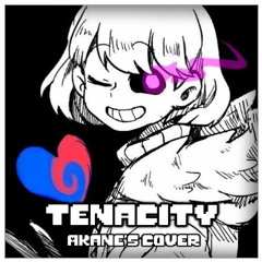 [Alternate Reality] - Tenacity | Akane's Cover