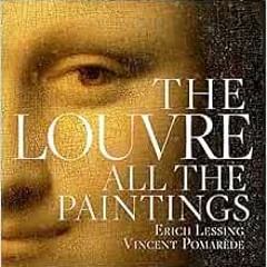 [VIEW] KINDLE ✏️ The Louvre: All the Paintings by Vincent Pomarède,Erich Lessing,Loyr